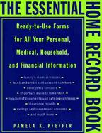 The Essential Home Record Book: Ready-To-Use Forms for All Your Personal, Medical, Household, and Financial Information cover