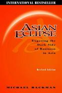 Asian Eclipse Exposing the Dark Side of Business in Asia cover