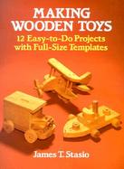 Making Wooden Toys 12 Easy-To-Do Projects With Full-Size Templates cover