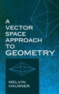 A Vector Space Approach to Geometry cover