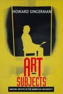 Art Subjects Making Artists in the American University cover