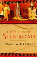 Life Along the Silk Road cover
