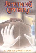 Something Upstairs: A Tale of Ghosts cover