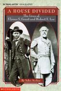 A House Divided: The Lives of Ulysses S. Grant and Robert E. Lee cover