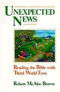 Unexpected News Reading the Bible With Third World Eyes cover