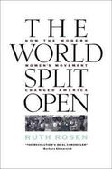 The World Split Open: How the Modern Women's Movement Changed America cover