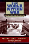 The World Within War America's Combat Experience in World War II cover