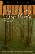 Big Woods The Hunting Stories of William Faulkner cover