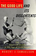 The Good Life and Its Discontents The American Dream in the Age of Entitlement 1945-1995 cover