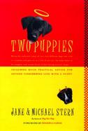 Two Puppies: Being the Authentic Story of Two Very Difference Dogs, One Who is Virtous and Goes on to a Life of Service, the Other cover