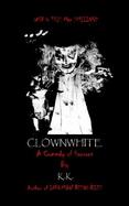Clownwhite A Comedy of Horrors cover