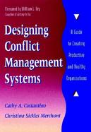 Designing Conflict Management Systems A Guide to Creating Productive and Healthy Organizations cover