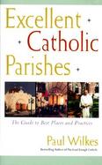 Excellent Catholic Parishes The Guide to Best Places and Practices cover
