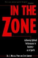 In the Zone Achieving Optimal Performance in Business-As in Sports cover