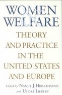 Women and Welfare Theory and Practice in the United States and Europe cover
