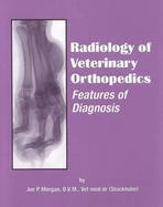 Radiology of Veterinary Orthopedics Features of Diagnosis cover