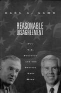Reasonable Disagreement Two U.S. Senators and the Choices They Make cover