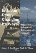 Is Japan Really Changing Its Ways?: Regulatory Reform and the Japanese Economy cover