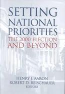 Setting National Priorities The 2000 Election and Beyond cover