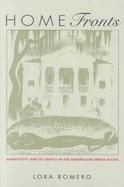 Home Fronts Nineteenth-Century Domesticity and Its Critics cover