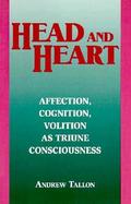 Head and Heart Affection, Cognition, Volition As Triune Consciousness cover