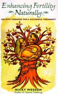 Enhancing Fertility Naturally Holistic Therapies for a Successful Pregnancy cover