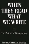 When They Read What We Write The Politics of Ethnography cover