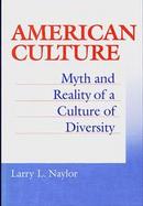 American Culture Myth and Reality of a Culture of Diversity cover