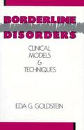 Borderline Disorders Clinical Models and Techniques cover