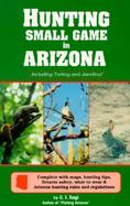 Hunting Small Game in Arizona cover
