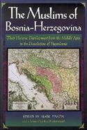 The Muslims of Bosnia-Herzegovina Their Historic Development from the Middle Ages to the Dissolution of Yugoslavia cover