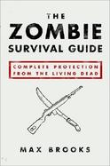 The Zombie Survival Guide Complete Protection from the Living Dead cover