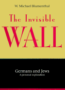 The Invisible Wall Germans and Jews  A Personal Exploration cover