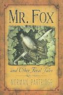 Mr. Fox and Other Feral Tales A Collection, A Recollection, A Writer's Handbook cover