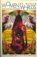 Women of Other Worlds: Excurions Through Science Fiction and Feminism cover