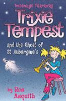 TRIXIE TEMPEST AND THE GHOST OF ST.AUBERGINE'S: V. 2 (TRIXIE TEMPEST, TWEENAGE TEARAWAY S.) cover