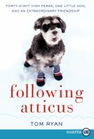 Following Atticus LP : Forty-Eight High Peaks, One Little Dog, and an Extraordinary Friendship cover