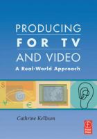 Producing for TV and Video- A Real-World Approach cover