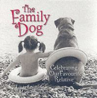 The Family Dog: Celebrating Our Favourite Relative cover