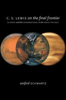 C. S. Lewis on the Final Frontier Science and the Supernatural in the Space Trilogy cover