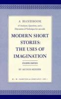 A Handbook of Analyses, Questions, and a Discussion of Technique for Use with Modern Short Stories: The Uses of Imagination, Fourth Edition cover