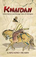 Kwaidan:Ghost Stories and Strange Tales of Old Japan cover