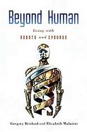 Beyond Human Living With Robots and Cyborgs cover