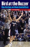 Bird at the Buzzer : UConn, Notre Dame, and a Women's Basketball Classic cover