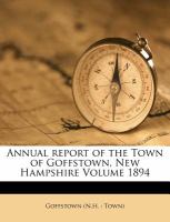 Annual Report of the Town of Goffstown, New Hampshire Volume 1894 cover