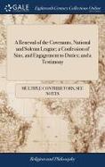 A Renewal of the Covenants, National and Solemn League; a Confession of Sins, and Engagement to Duties; and a Testimony : As They Were Carried on at M cover