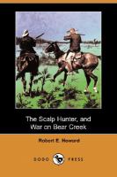 The Scalp Hunter, and War on Bear Creek cover