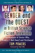 Gender and the Quest in British Science Fiction Television : An Analysis of Doctor Who, Blake's 7, Red Dwarf and Torchwood cover