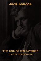 The God of His Fathers : Tales of the Klondyke cover