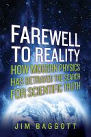 Farewell to Reality : How Modern Physics Has Betrayed the Search for Scientific Truth cover
